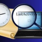 Kiểm tra lịch sử truy cập máy tính - LastActivityView